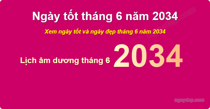 Xem ngày tốt xấu tháng 6 năm 2034