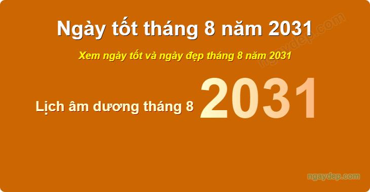 Xem ngày tốt xấu tháng 8 năm 2031