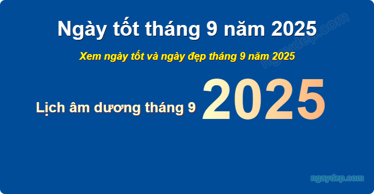 Xem ngày tốt xấu tháng 9 năm 2025