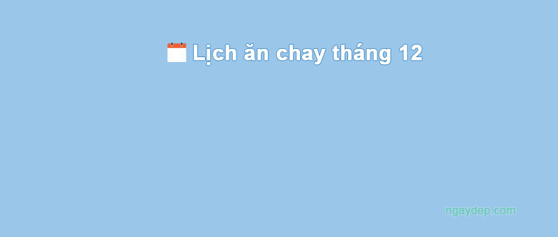 Lịch ăn chay tháng 12 năm 2012