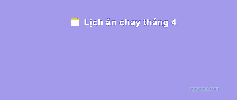 Ngày 17/4/2013 ăn chay hay ăn mặn?