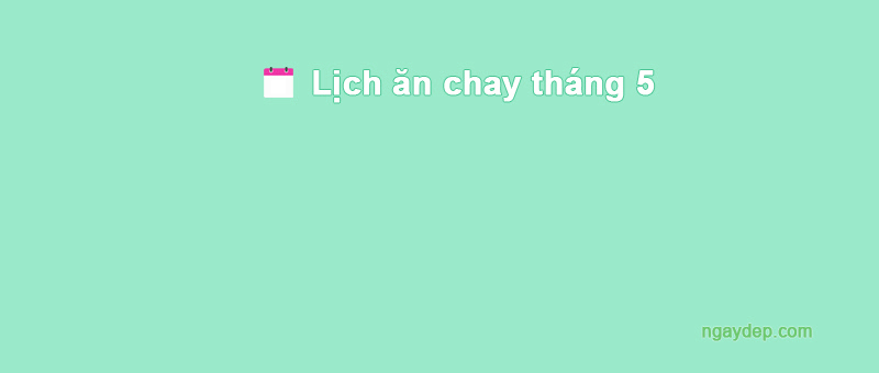Ngày 13/5/2013 ăn chay hay ăn mặn?