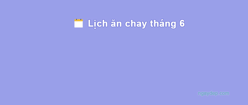 Ngày 9/6/2013 ăn chay hay ăn mặn?