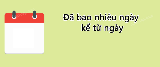 Đã bao nhiêu ngày kể từ ngày 6/7/2022 dương lịch